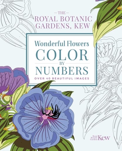 The Royal Botanic Gardens, Kew Wonderful Flowers Color-By-Numbers: Over 40 Beautiful Images, The Royal Botanic Gardens Kew - Paperback - 9781838576042