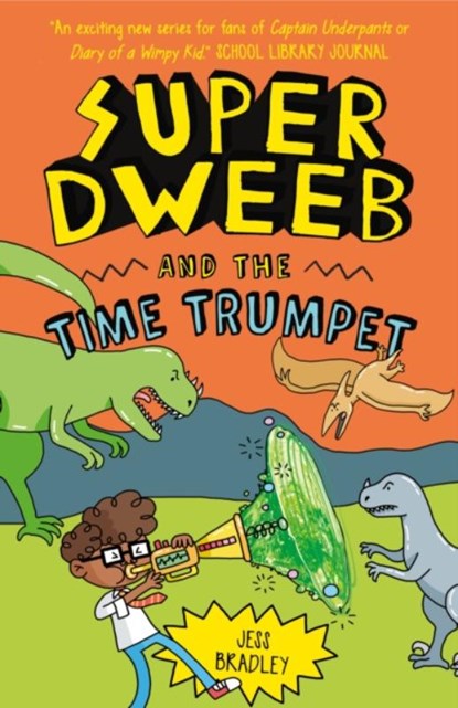 Super Dweeb and the Time Trumpet, Jess Bradley - Paperback - 9781838579784