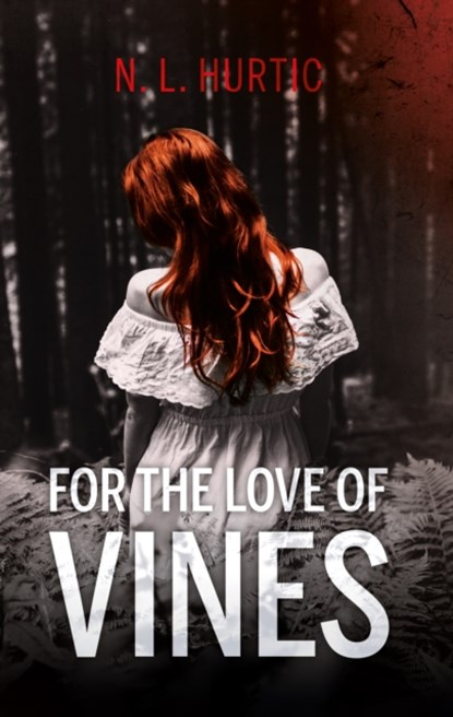 For the Love of Vines, N. L. Hurtic - Paperback - 9781838591021