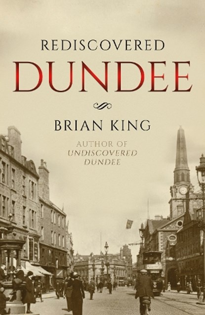 Rediscovered Dundee, KING,  Brian - Paperback - 9781838591922