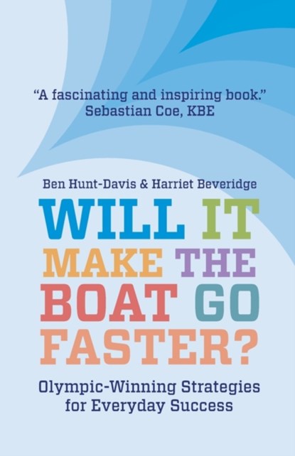 Will It Make The Boat Go Faster?, Harriet Beveridge ; Ben Hunt-Davis - Paperback - 9781838592967