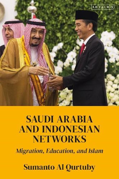 Saudi Arabia and Indonesian Networks, SUMANTO AL (KING FAHD UNIVERSITY OF PETROLEUM AND MINERALS,  Dhahran, Saudi Arabia) Qurtuby - Gebonden - 9781838602208