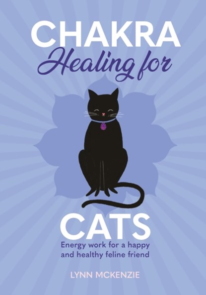 Chakra Healing for Cats, Lynn McKenzie - Gebonden - 9781838610883
