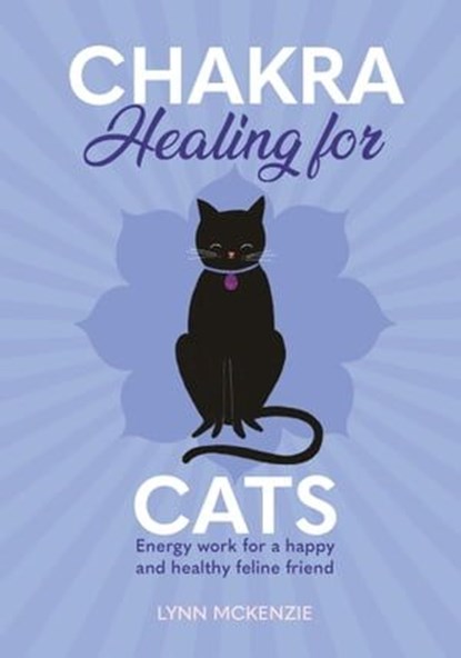 Chakra Healing for Cats, Lynn McKenzie - Ebook - 9781838611033