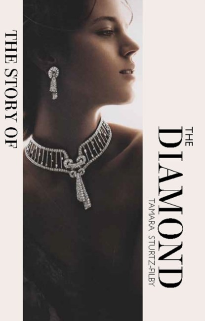 The Story of the Diamond, Tamara Sturtz-Filby - Gebonden - 9781838611439