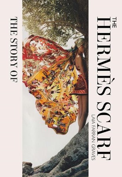 The Story of the Hermes Scarf, Laia Farran Graves - Gebonden - 9781838611460