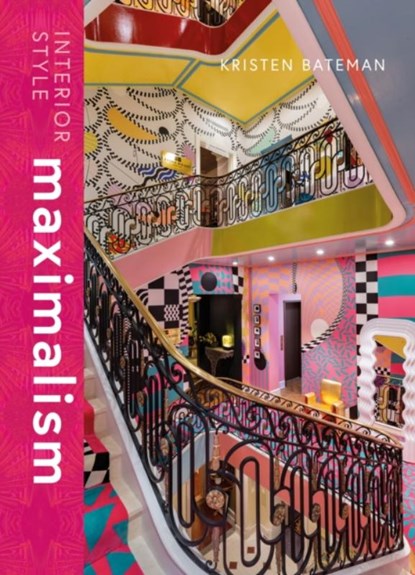 Interior Style: Maximalism, Kristen Bateman - Gebonden - 9781838612238