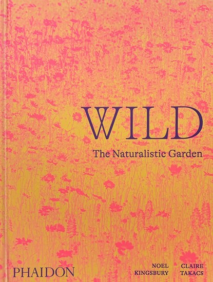 Wild, Noel Kingsbury - Gebonden - 9781838661052