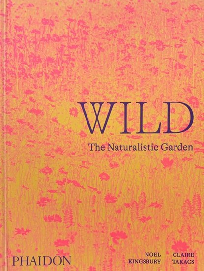 Wild, Noel Kingsbury - Gebonden - 9781838661052