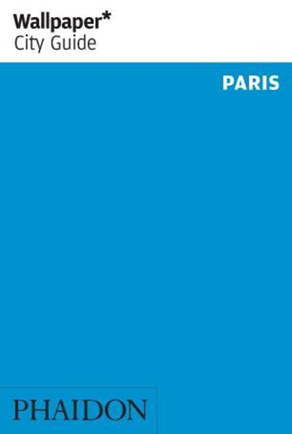 Wallpaper* City Guide Paris, Wallpaper* ; Alice Cavanagh - Paperback - 9781838661168