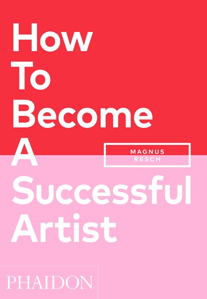 How To Become A Successful Artist, Magnus Resch - Paperback - 9781838662424