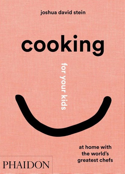 Cooking for Your Kids, Joshua David Stein - Gebonden - 9781838662523