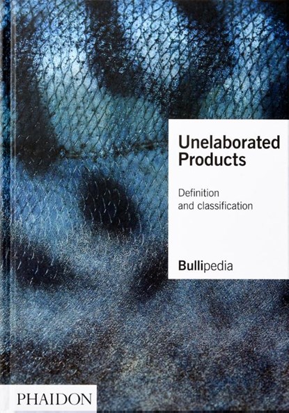 Unelaborated Products, elBullifoundation ; Ferran Adrià - Gebonden - 9781838663667