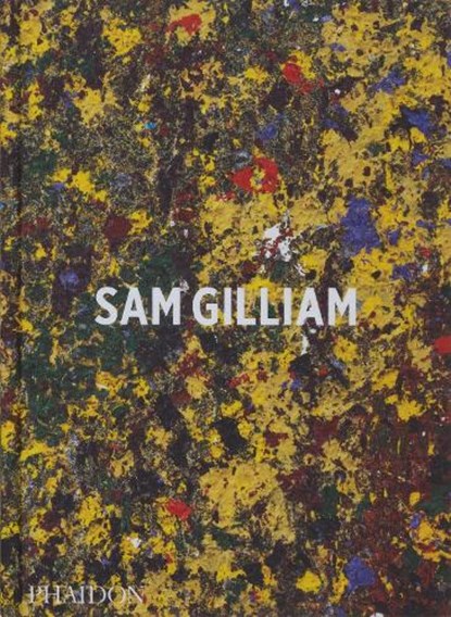 Sam Gilliam, Ishmael Reed ; Mary Schmidt Campbell ; Andria Hickey ; Sam Gilliam - Gebonden - 9781838663933