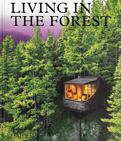 Living in the Forest, Phaidon Editors - Gebonden Gebonden - 9781838665593