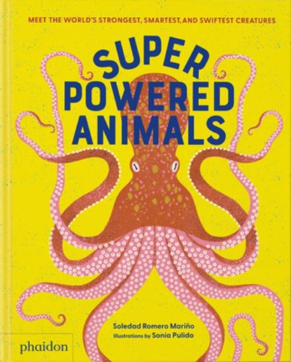 Superpowered Animals: Meet the World's Strongest, Smartest, and Swiftest Creatures, Soledad Romero Mariño - Gebonden - 9781838667221