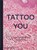 Tattoo You, Phaidon Editors ; Alice Snape - Gebonden - 9781838667566