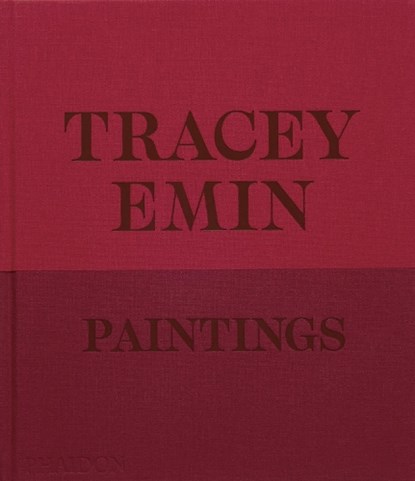 Tracey Emin Paintings, David Dawson ; Jennifer Higgie ; Tracey Emin - Gebonden - 9781838668617