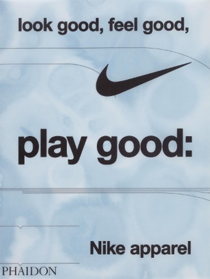 Look Good, Feel Good, Play Good, Maisie Skidmore ; Nike - Gebonden - 9781838669072
