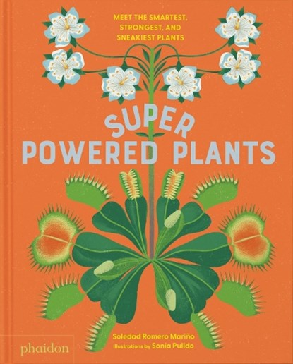 Superpowered Plants, Soledad Romero Mariño ; Sonia Pulido - Gebonden - 9781838669508