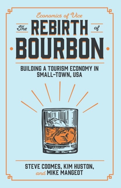 The Rebirth of Bourbon, STEVE (FREELANCE WRITER,  USA) Coomes ; Kim (Nelson County Economic Development Agency and Bardstown Industrial Development Corporation, USA) Huston ; Michael (Kentucky Commissioner of Tourism, USA) Mangeot - Paperback - 9781838677145