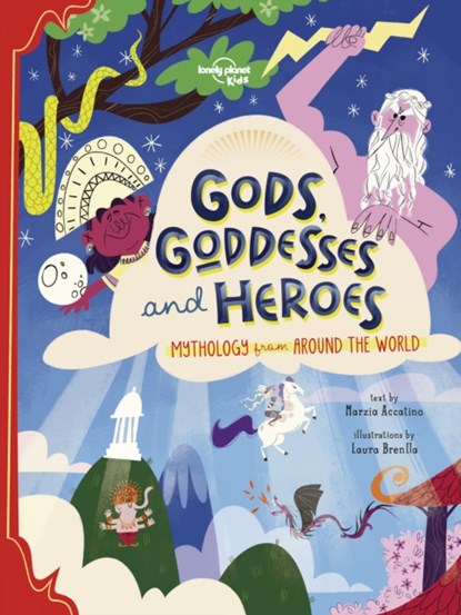 Lonely Planet Kids Gods, Goddesses, and Heroes, Lonely Planet Kids ; Marzia Accatino - Gebonden Gebonden - 9781838690601