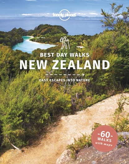Lonely Planet Best Day Walks New Zealand, Lonely Planet ; Craig McLachlan ; Andrew Bain ; Peter Dragicevich - Paperback - 9781838691219