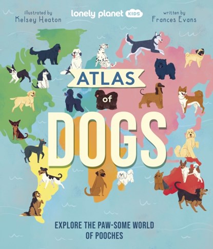 Lonely Planet Kids Atlas of Dogs, Lonely Planet Kids ; Frances Evans - Gebonden - 9781838694456