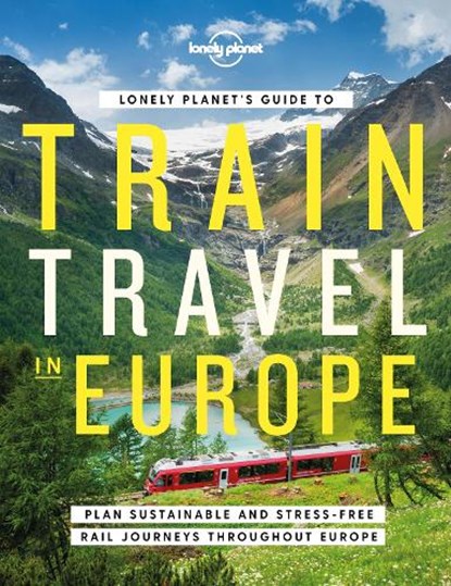 Lonely Planet's Guide to Train Travel in Europe, Lonely Planet - Gebonden - 9781838694968