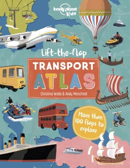 Lonely Planet Kids Lift the Flap Transport Atlas, Lonely Planet Kids ; Christina Webb - Gebonden - 9781838694999
