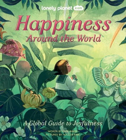 Lonely Planet Kids Happiness Around the World, Lonely Planet Kids ; Kate Baker - Gebonden - 9781838695101