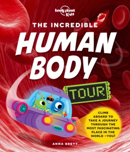 Lonely Planet Kids the Incredible Human Body Tour, Anna Brett - Gebonden - 9781838695286
