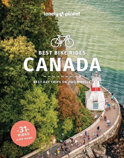 Lonely Planet Best Bike Rides Canada, Lonely Planet ; Robert Isenberg ; Jeff Bartlett ; Tamara Elliot - Paperback - 9781838696917