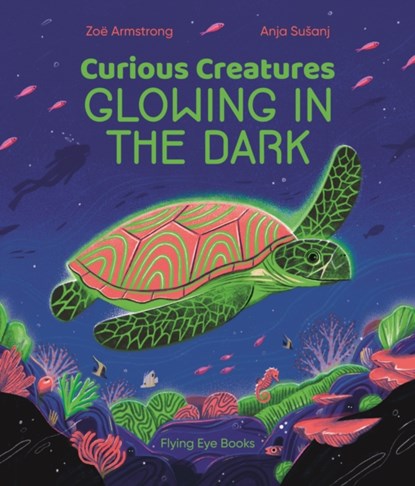 Curious Creatures Glowing in the Dark, Zoe Armstrong - Gebonden - 9781838740337