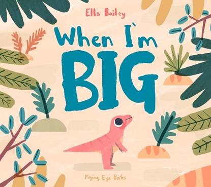 When I'm Big, Ella Bailey - Gebonden - 9781838740641