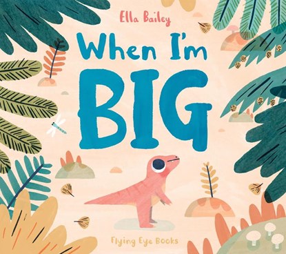 When I'm Big, Ella Bailey - Gebonden - 9781838740641