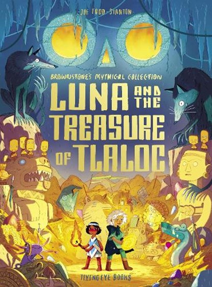 Luna and the Treasure of Tlaloc, Joe Todd-Stanton - Gebonden - 9781838740801