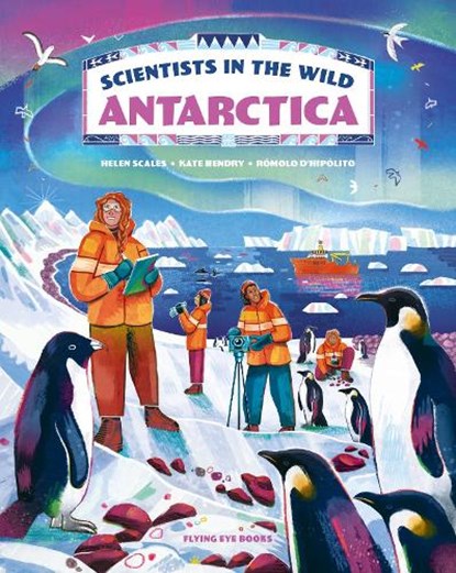 Scientists in the Wild: Antarctica, Dr Katharine Hendry ; Dr Helen Scales - Gebonden - 9781838741228