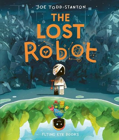 The Lost Robot, Joe Todd-Stanton - Gebonden - 9781838741358