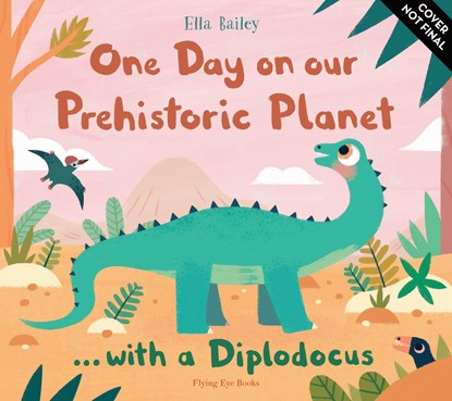 One Day on our Prehistoric Planet... with a Diplodocus, Ella Bailey - Gebonden - 9781838741426