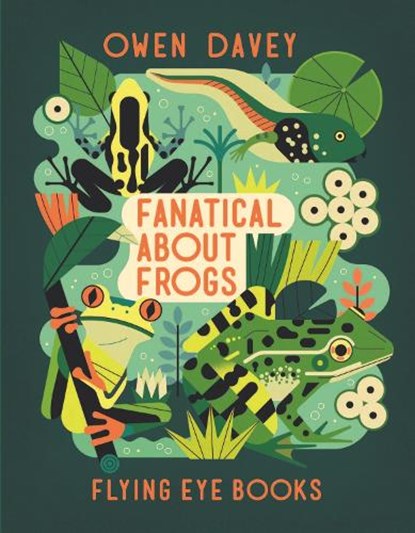 Fanatical About Frogs, Owen Davey - Paperback - 9781838741518