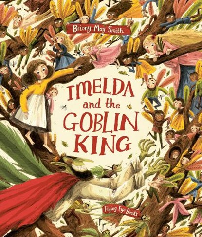 Imelda and the Goblin King, Briony May Smith - Paperback - 9781838741655