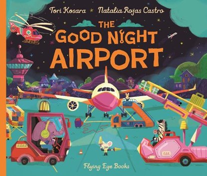 The Good Night Airport, Tori Kosara - Paperback - 9781838742447