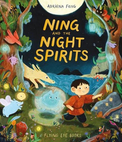 Ning and the Night Spirits, Adriena Fong - Paperback - 9781838743574