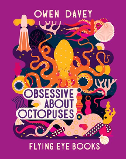 Obsessive about Octopuses, Owen Davey - Paperback - 9781838748746