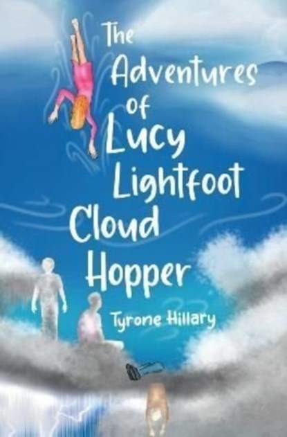 The Adventures of Lucy Lightfoot Cloud Hopper, Tyrone Hillary - Paperback - 9781838752552