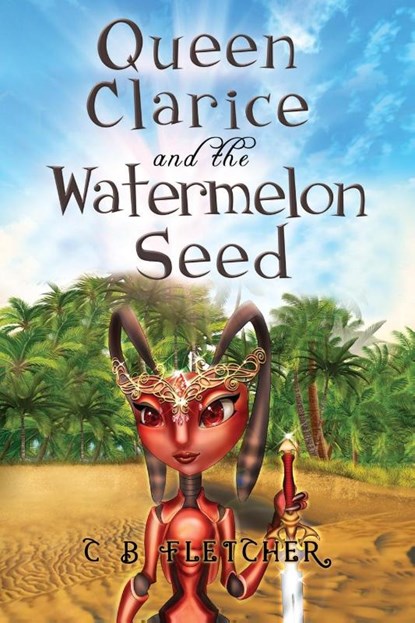Queen Clarice and the Watermelon Seed, FLETCHER,  C B - Paperback - 9781838753368