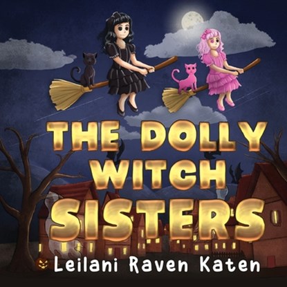 The Dolly Witch Sisters, Leilani Raven Katen - Paperback - 9781838754051