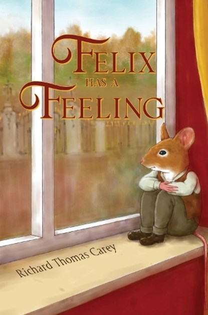 Felix Has a Feeling, Richard Thomas Carey - Paperback - 9781838757229