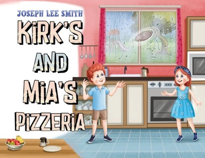 Kirk's and Mia's Pizzeria, Joseph Lee Smith - Paperback - 9781838759940